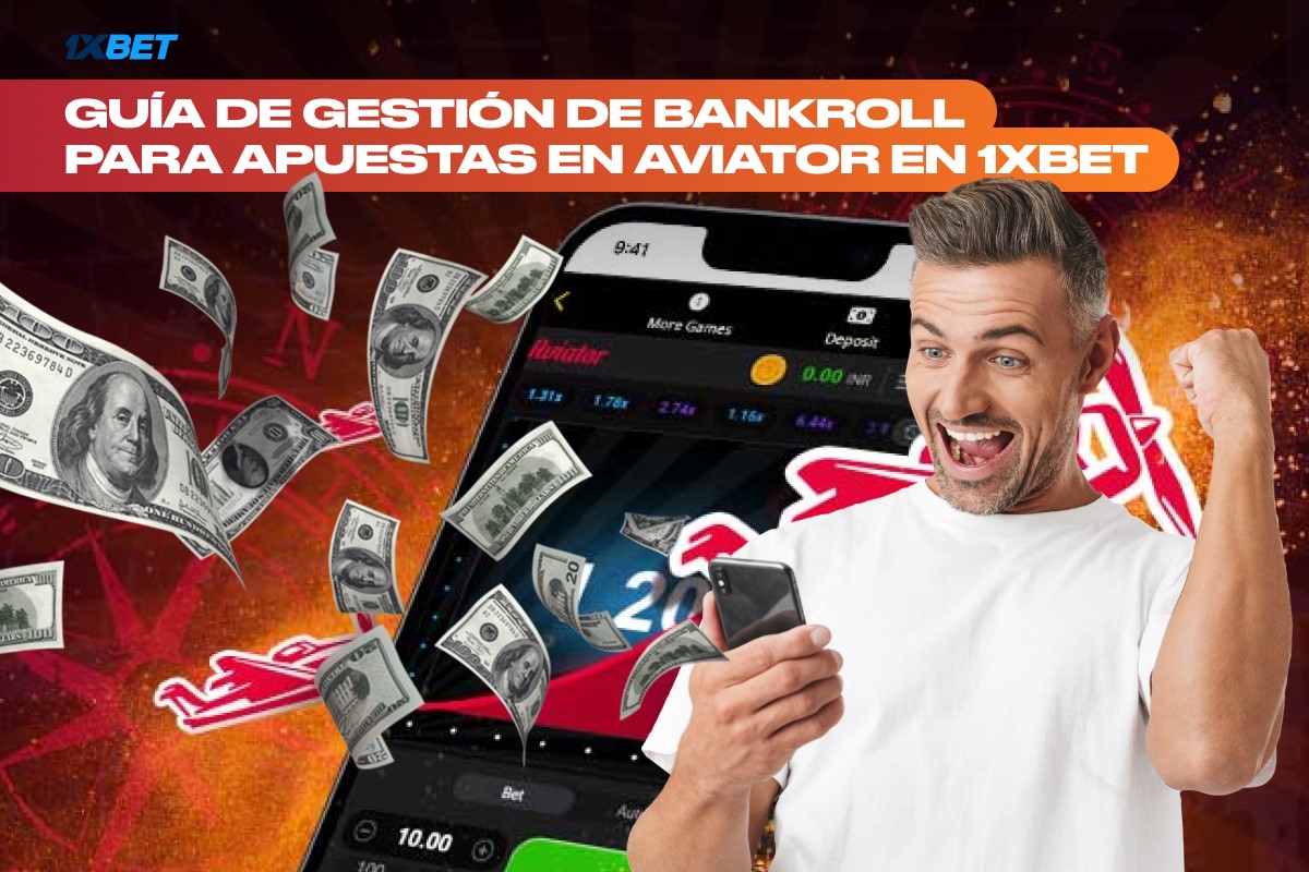 Guía de gestión de bankroll para apuestas en Aviator en 1xBet