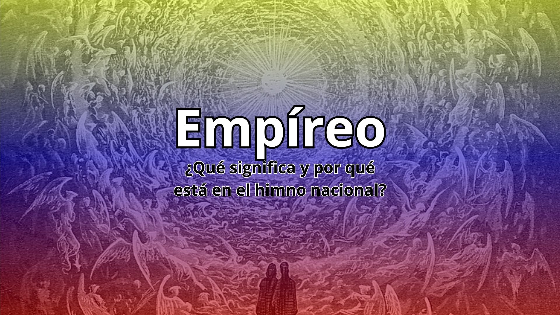 El empíreo: ¿sabes qué es y su significado en el himno nacional?